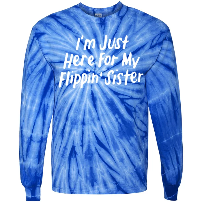 I'm Just Here For My Flippin' Sister Gymnast Brother Cool Gift Tie-Dye Long Sleeve Shirt