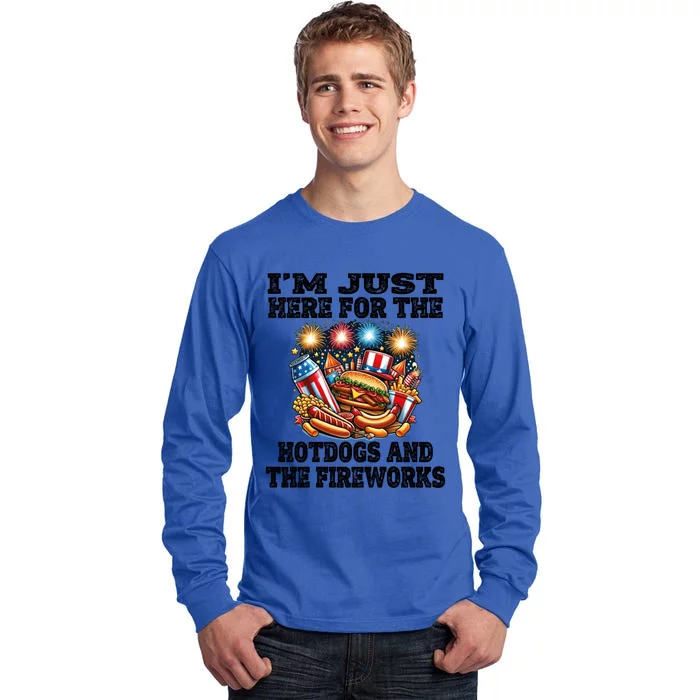 IM Just Here For The Hotdogs And The Fireworks 4th Of July Funny Gift Tall Long Sleeve T-Shirt