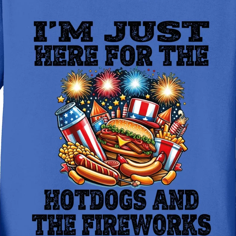 IM Just Here For The Hotdogs And The Fireworks 4th Of July Funny Gift Kids Long Sleeve Shirt