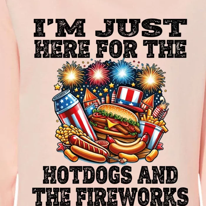 IM Just Here For The Hotdogs And The Fireworks 4th Of July Funny Gift Womens California Wash Sweatshirt