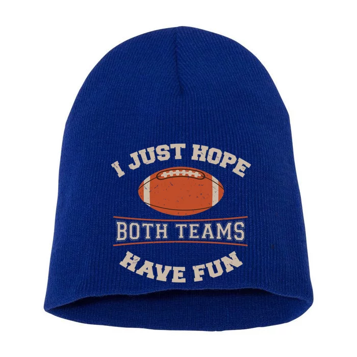 I Just Hope Both Teams Have Fun Sarcastic Football Saying Gift Short Acrylic Beanie