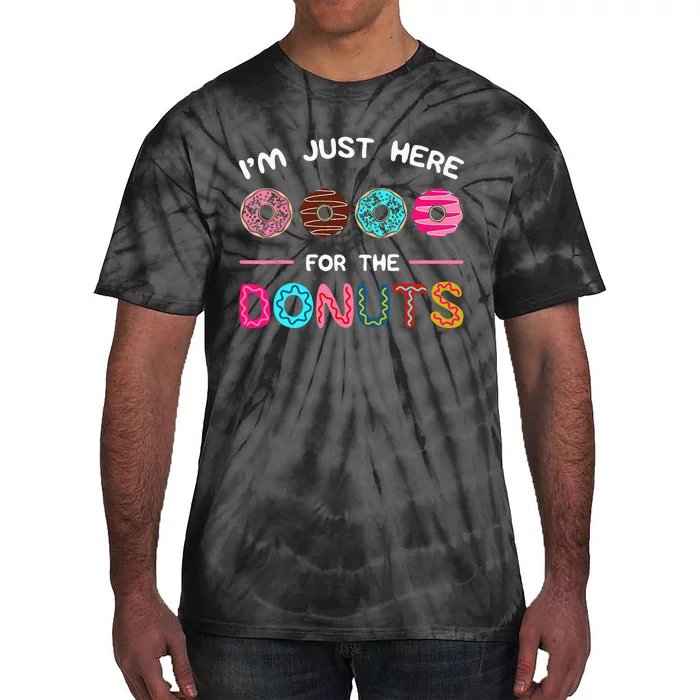 Im Just Here For The Donuts Doughnut Dough Sweet Dessert Tie-Dye T-Shirt