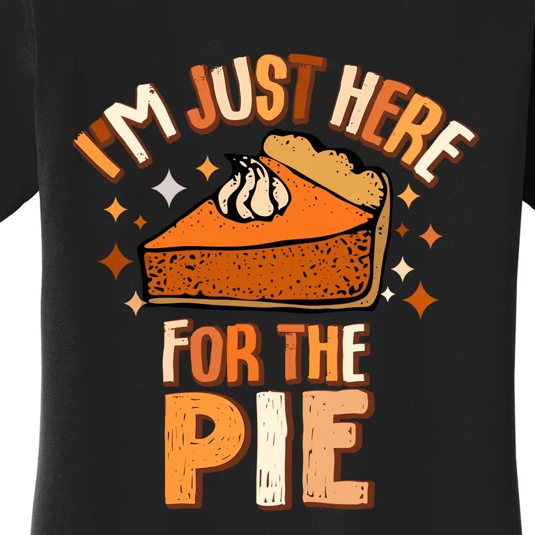 IM Just Here For The Pie Thanksgiving Fall Autumn Retro Women's T-Shirt