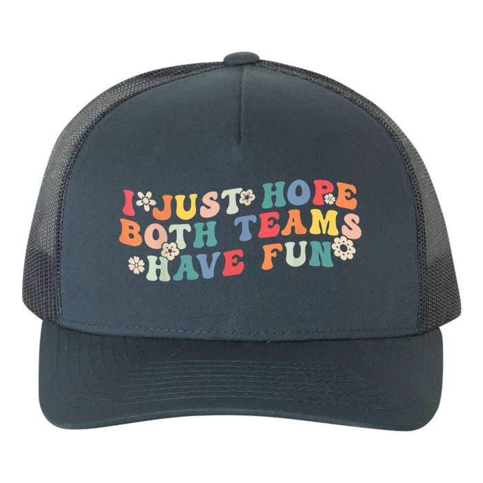 I Just Hope Both Teams Have Fun Funny Football Yupoong Adult 5-Panel Trucker Hat