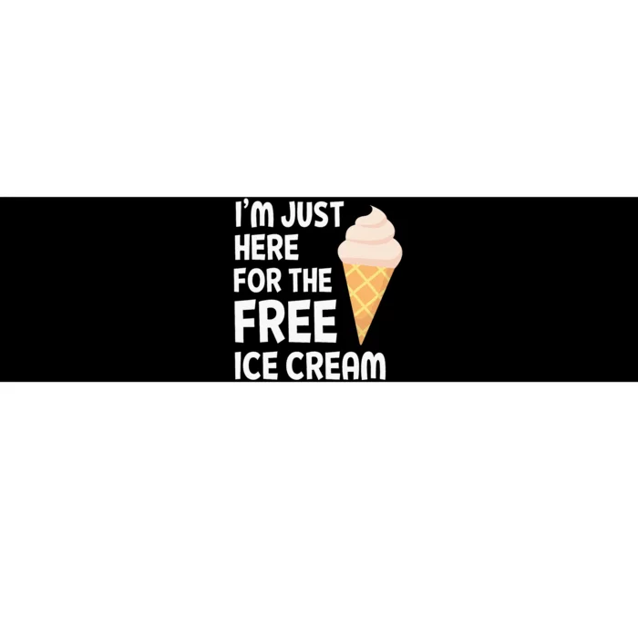 IM Just Here For The Free Ice Cream Bumper Sticker