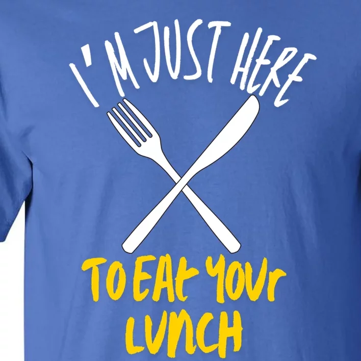 IM Just Here To Eat Your Lunch Fork And Knife Gift Tall T-Shirt