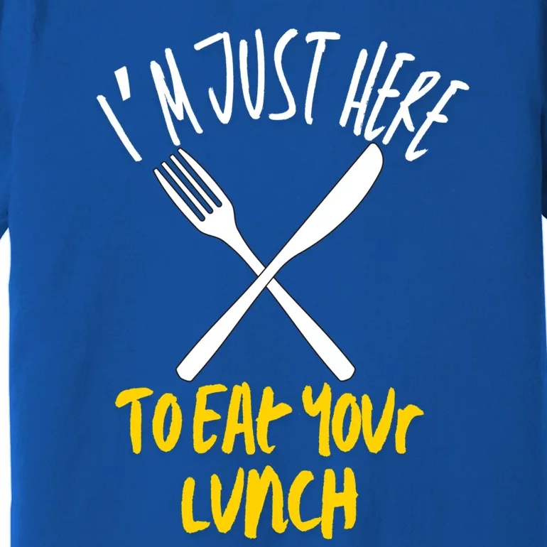 IM Just Here To Eat Your Lunch Fork And Knife Gift Premium T-Shirt