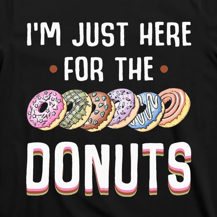 Im Just Here For The Donuts Cute Donut Lover Gifts T-Shirt