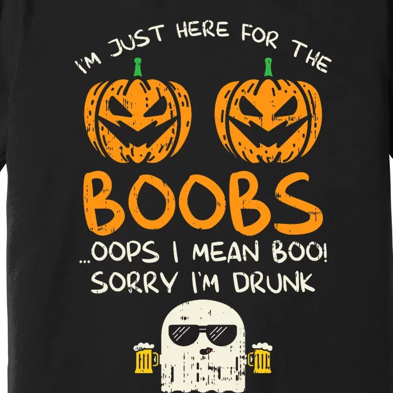 Im Just Here For The Boobs Boos Drunk Ghost Beer Halloween Premium T-Shirt