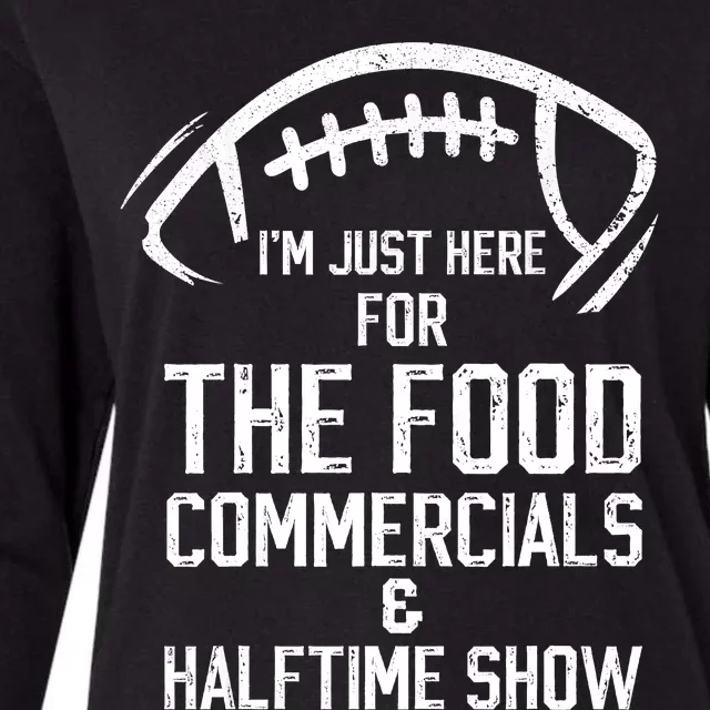 I’m Just Here For The Food Commercials And Halftime Show Womens Cotton Relaxed Long Sleeve T-Shirt