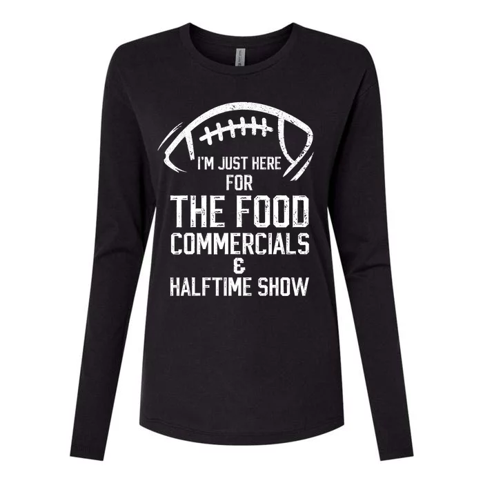 I’m Just Here For The Food Commercials And Halftime Show Womens Cotton Relaxed Long Sleeve T-Shirt