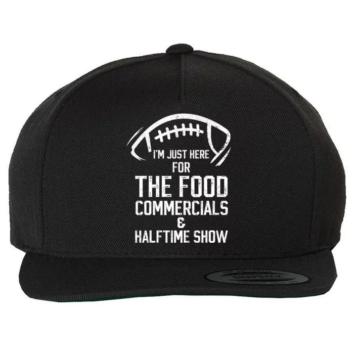 I’m Just Here For The Food Commercials And Halftime Show Wool Snapback Cap