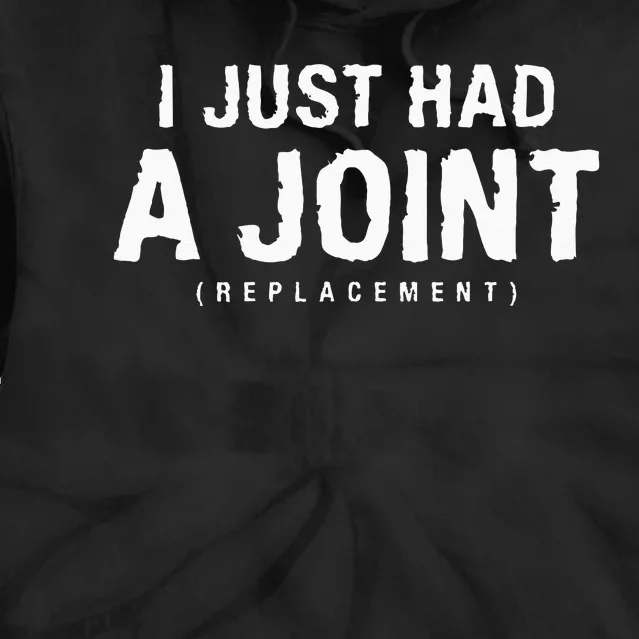 I Just Had A Joint Replacement Hip Replacement Recovery Tie Dye Hoodie