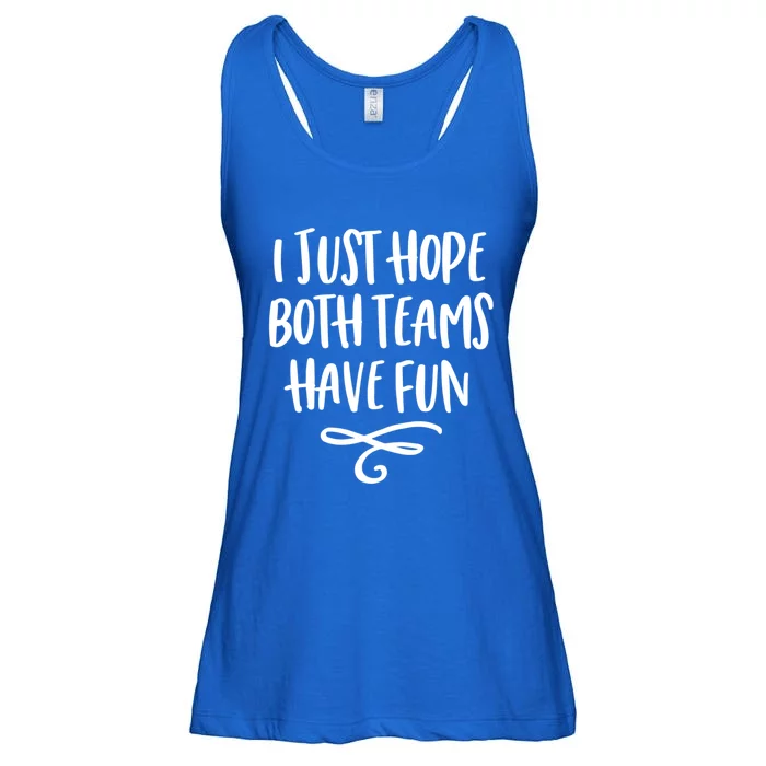 I Just Hope Both Teams Have Fun Funny Gift Ladies Essential Flowy Tank