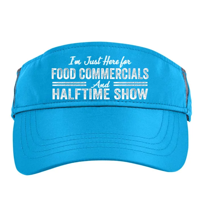 Im Just Here For The Food Commercials And Halftime Show Gift Adult Drive Performance Visor