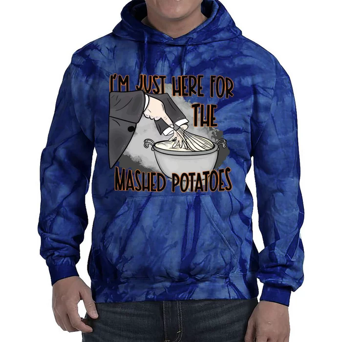 Im Just Here For The Mashed Potatoes Funny Thanksgiving Tie Dye Hoodie