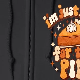 I'm Just Here For The Pie Thanksgiving Full Zip Hoodie