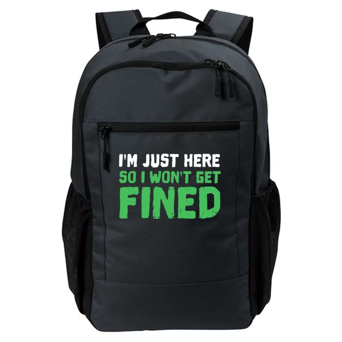 IM Just Here So I WonT Get Fined Sport Athletic Fun Daily Commute Backpack