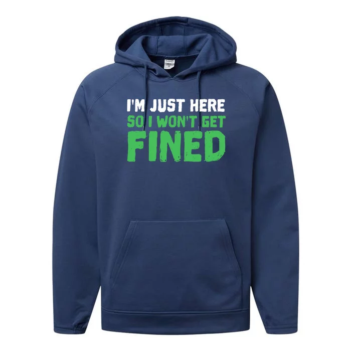 IM Just Here So I WonT Get Fined Sport Athletic Fun Performance Fleece Hoodie