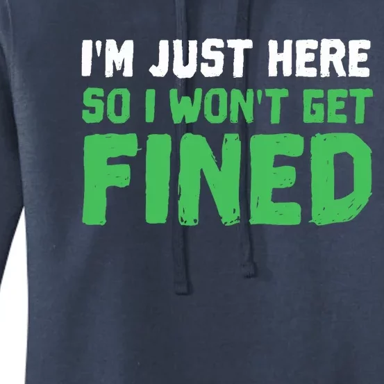 IM Just Here So I WonT Get Fined Sport Athletic Fun Women's Pullover Hoodie