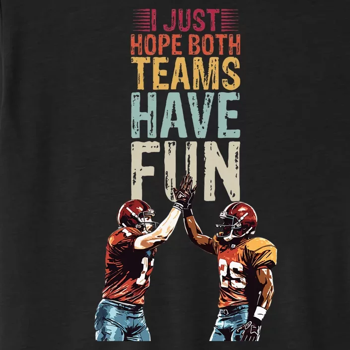 I Just Hope Both Teams Have Fun Sportsmanship ChromaSoft Performance T-Shirt