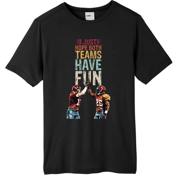 I Just Hope Both Teams Have Fun Sportsmanship ChromaSoft Performance T-Shirt