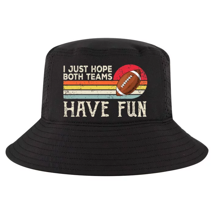 I Just Hope Both Teams Have Fun Funny Football Cool Comfort Performance Bucket Hat