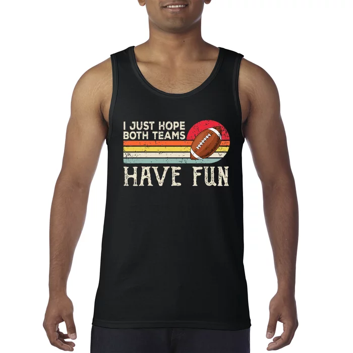 I Just Hope Both Teams Have Fun Funny Football Tank Top