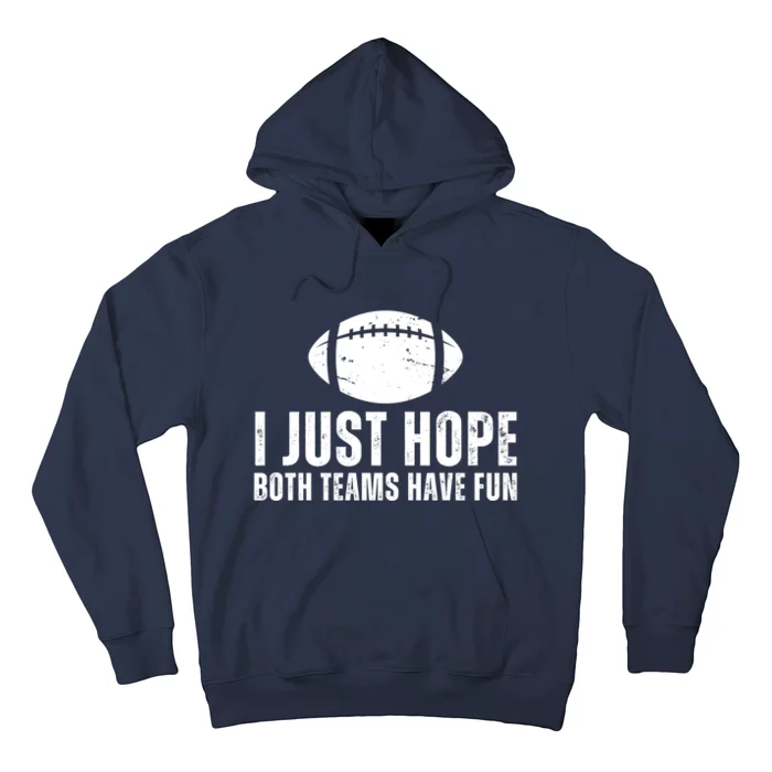 I Just Hope Both Teams Have Fun American Football Hoodie