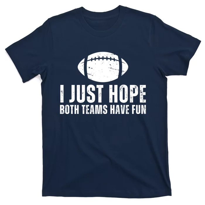 I Just Hope Both Teams Have Fun American Football T-Shirt