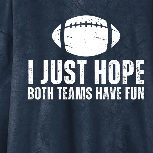 I Just Hope Both Teams Have Fun American Football Hooded Wearable Blanket