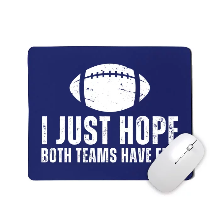 I Just Hope Both Teams Have Fun American Football Mousepad