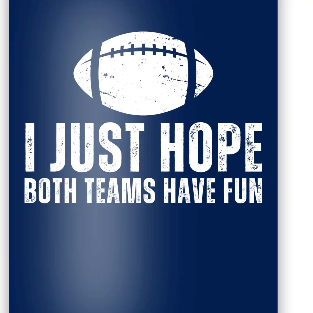 I Just Hope Both Teams Have Fun American Football Poster