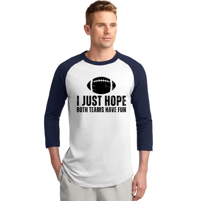 I Just Hope Both Teams Have Fun American Football Baseball Sleeve Shirt