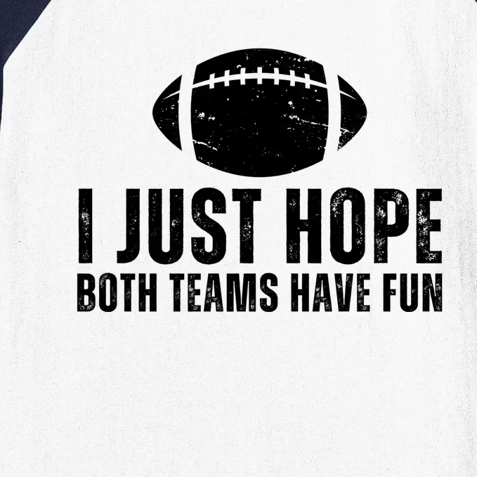 I Just Hope Both Teams Have Fun American Football Baseball Sleeve Shirt