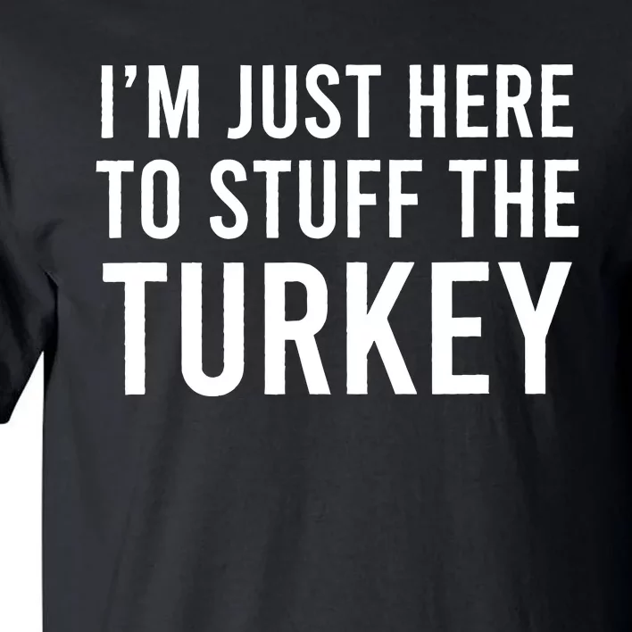 IM Just Here To Stuff The Turkey Thanksgiving Couple Tall T-Shirt