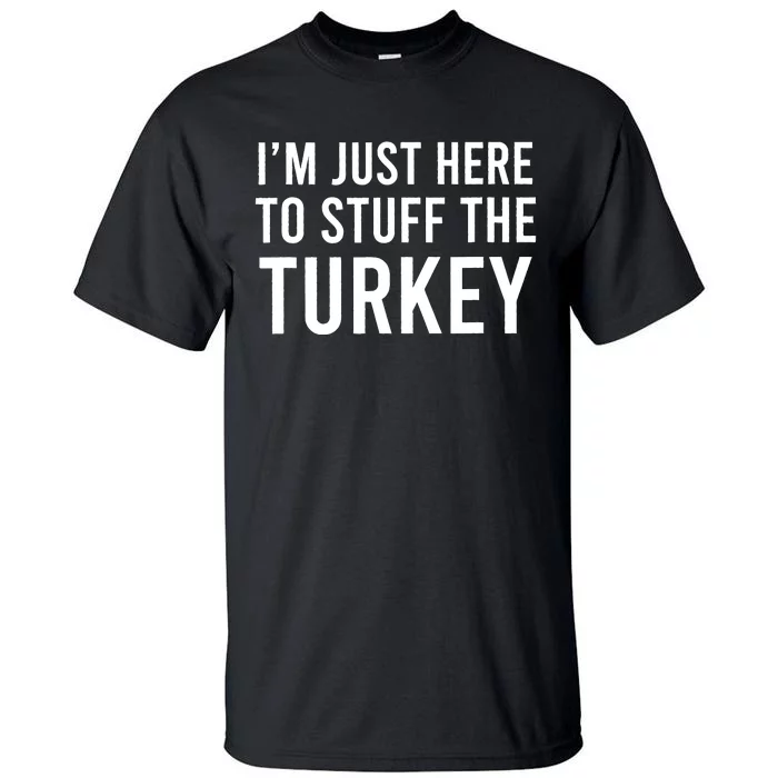 IM Just Here To Stuff The Turkey Thanksgiving Couple Tall T-Shirt