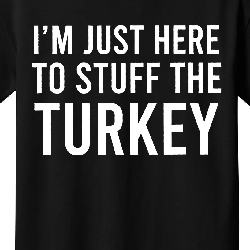 IM Just Here To Stuff The Turkey Thanksgiving Couple Kids T-Shirt