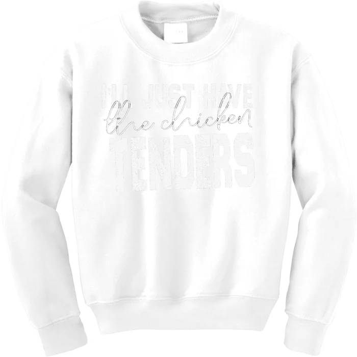 I'll just have the chicken tenders design Quote appar Kids Sweatshirt