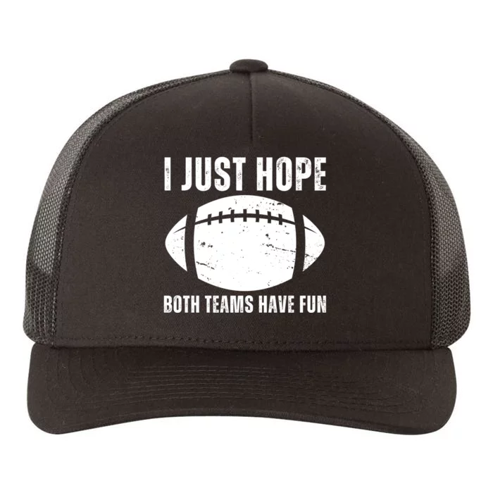 I Just Hope Both Teams Have Fun American Football Yupoong Adult 5-Panel Trucker Hat