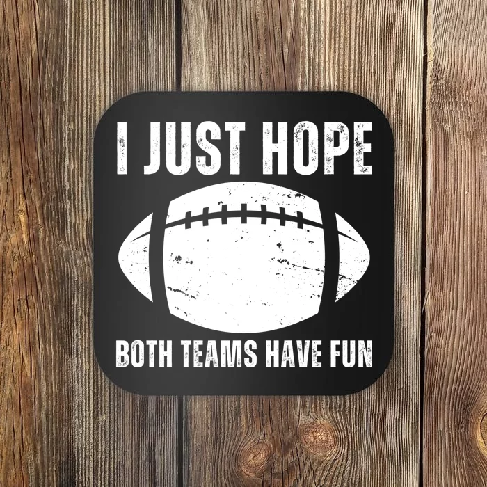 I Just Hope Both Teams Have Fun American Football Coaster