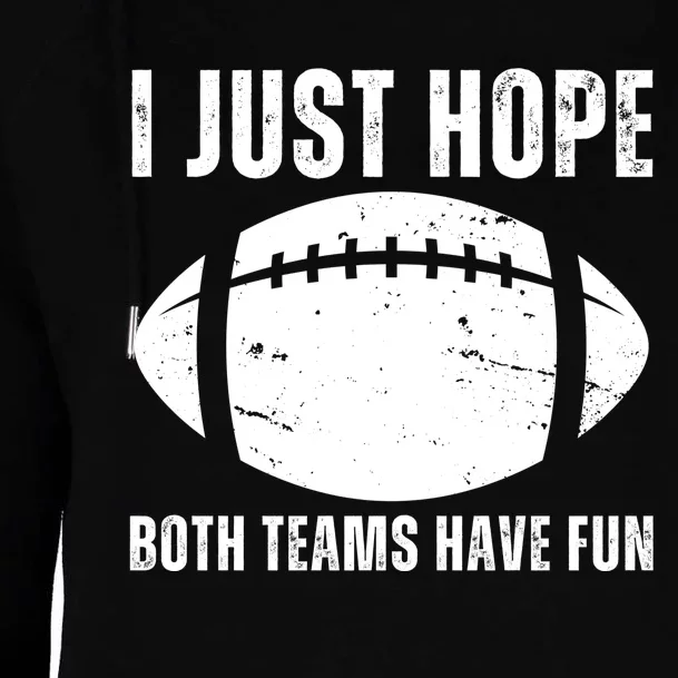 I Just Hope Both Teams Have Fun American Football Womens Funnel Neck Pullover Hood