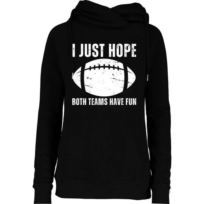 I Just Hope Both Teams Have Fun American Football Womens Funnel Neck Pullover Hood