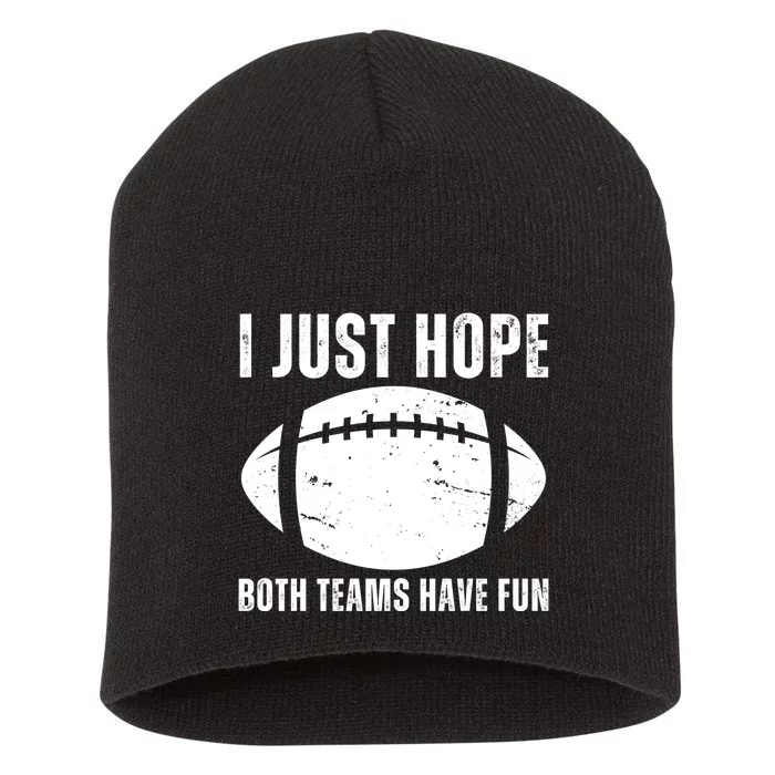 I Just Hope Both Teams Have Fun American Football Short Acrylic Beanie