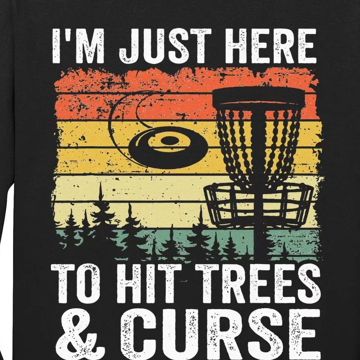 I'm Just Here To Hit Trees & Curse Funny Frisbee Disc Golf Tall Long Sleeve T-Shirt