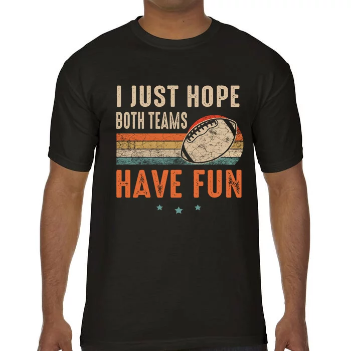 I Just Hope Both Teams Have Fun Retro Football Funny Comfort Colors T-Shirt