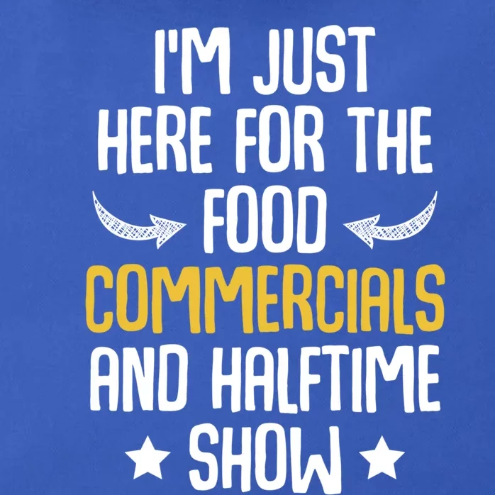 I'm Just Here For The Food Commercials And Halftime Show Meaningful Gift Zip Tote Bag