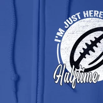 Im Just Here For The Halftime Show Gift Full Zip Hoodie