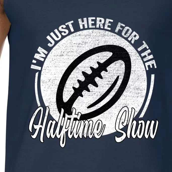 Im Just Here For The Halftime Show Gift Comfort Colors® Tank Top