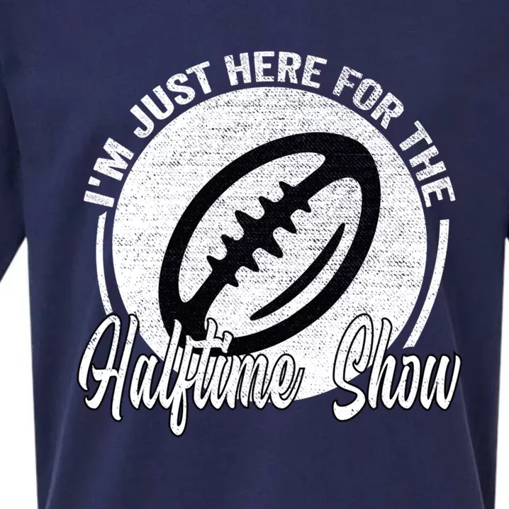 Im Just Here For The Halftime Show Gift Sueded Cloud Jersey T-Shirt